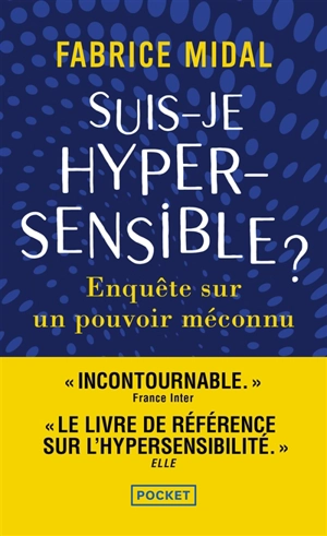 Suis-je hypersensible ? : enquête sur un pouvoir méconnu - Fabrice Midal