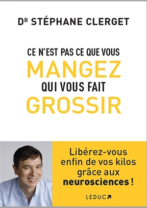 Ce n'est pas ce que vous mangez qui vous fait grossir - Stéphane Clerget