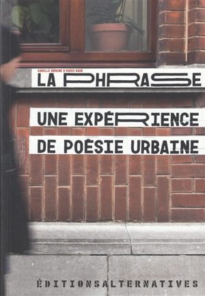 La phrase : une expérience de poésie urbaine - Karelle Ménine