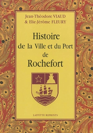 Histoire de la ville et du port de Rochefort - Jean-Théodore Viaud