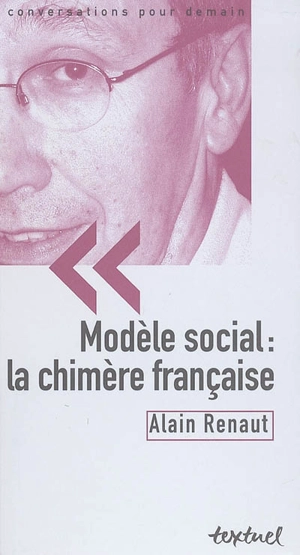 Modèle social : la chimère française - Alain Renaut