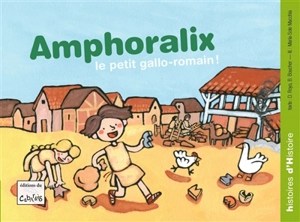 Amphoralix : le petit Gallo-Romain - Daniel Royo