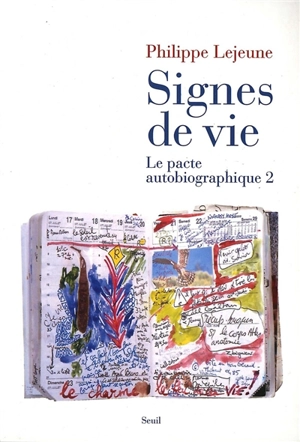 Le pacte autobiographique. Vol. 2. Signes de vie - Philippe Lejeune