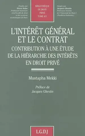 L'intérêt général et le contrat : contribution à une étude de la hiérarchie des intérêts en droit privé - Mustapha Mekki