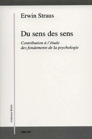 Du sens des sens : contribution à l'étude des fondements de la psychologie - Erwin Straus