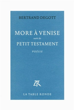 More à Venise. Petit testament - Bertrand Degott