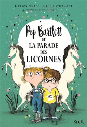 Pip Bartlett. Vol. 2. Pip Bartlett et la parade des licornes - Jackson Pearce