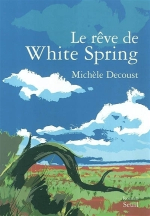 Le rêve de White Spring - Michèle Decoust