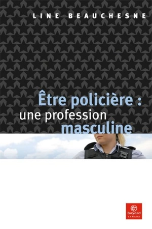 Etre policière : une profession masculine - Line Beauchesne