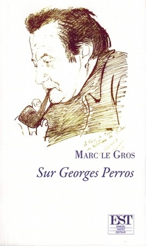 Sur Georges Perros - Marc Le Gros