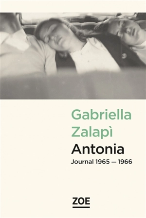 Antonia : journal 1965-1966 - Gabriella Zalapi