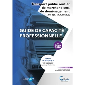 Guide de capacité professionnelle, transport public routier de marchandises, de déménagement et de location de véhicules industriels avec conducteur destinés au transport de marchandises : manuel de référence pour la préparation aux examens de capaci - Apprendre et se former en transport et logistique (France)