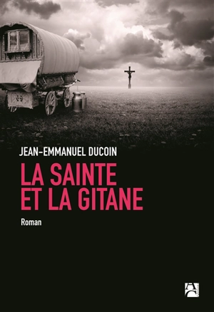 La sainte et la gitane - Jean-Emmanuel Ducoin