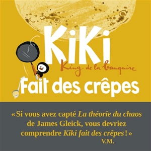 Kiki, king de la banquise. Kiki fait des crêpes - Vincent Malone