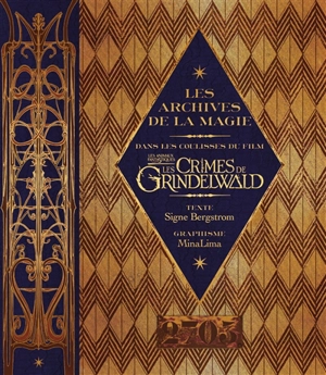 Les animaux fantastiques : les crimes de Grindelwald : les archives de la magie - Signe Bergstrom