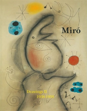 Joan Miro : catalogue raisonné : drawings. Vol. 2. 1938-1959 - Jacques Dupin