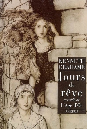 Jours de rêve. L'âge d'or - Kenneth Grahame