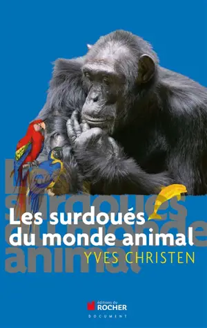 Les surdoués du monde animal - Yves Christen