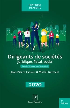 Dirigeants de sociétés 2020 : juridique, fiscal, social - Jean-Pierre Casimir