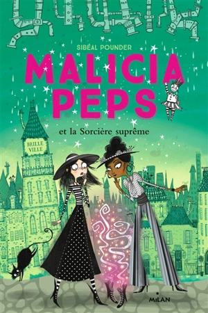 Malicia Peps. Malicia Peps et la sorcière suprême - Sibéal Pounder