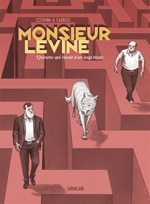 Monsieur Lévine : l'homme qui rêvait d'un loup blanc - Javier Cosnava