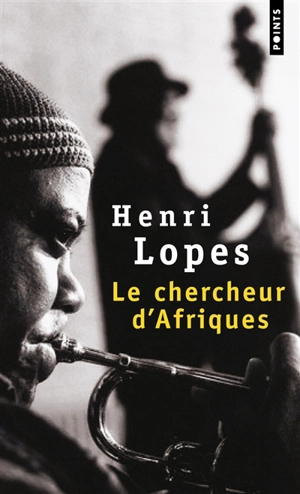 Le chercheur d'Afriques - Henri Lopes