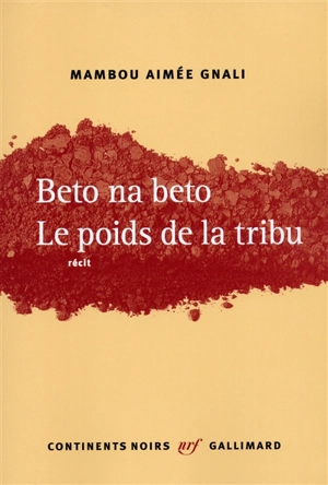 Beto na beto : le poids de la tribu - Mambou Aimée Gnali