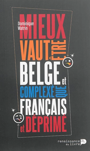 Mieux vaut être belge et complexé que français et déprimé - Dominique Watrin