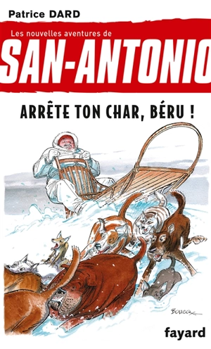 Les nouvelles aventures de San-Antonio. Vol. 16. Arrête ton char, Béru ! - Patrice Dard