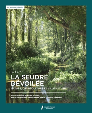 La Seudre dévoilée : de A à Z : nature, ostréiculture et villégiature