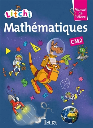 Litchi mathématiques, CM2 : manuel de l'élève - Catherine Vilaro