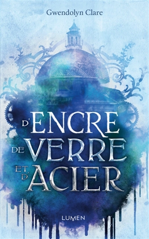 D'encre, de verre et d'acier - Gwendolyn Clare