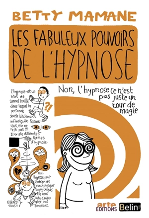 Les fabuleux pouvoirs de l'hypnose - Betty Mamane