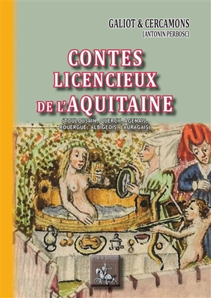 Contes licencieux de l'Aquitaine : contributions au folklore érotique : contes, chansons, usages, etc. recueillis aux sources orales - Antonin Perbosc