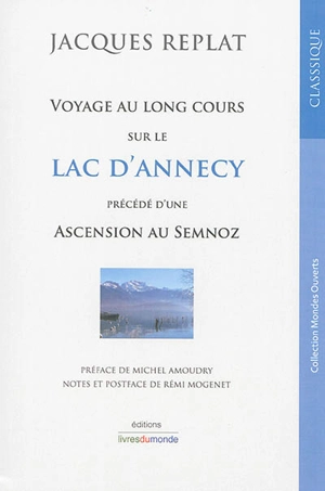 Voyage au long cours sur le lac d'Annecy. Une ascension au Semnoz - Jacques Replat