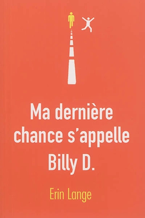 Ma dernière chance s'appelle Billy D. - Erin Jade Lange