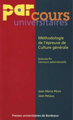 Méthodologie de l'épreuve de culture générale : pédagogie mode d'emploi : Sciences-Po, concours administratifs - Jean-Marie Péret