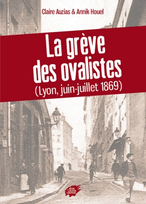 La grève des ovalistes : Lyon, juin-juillet 1869 - Claire Auzias