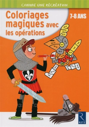 Coloriages magiques avec les opérations : 7-8 ans - Ernest Robert