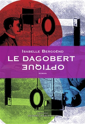 Le Dagobert optique - Isabelle Bergoënd