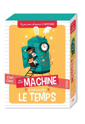 La machine à remonter le temps : un jeu pour découvrir l'histoire : CM1, CM2 - Tony Voinchet