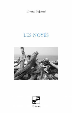 Les noyés - Elyssa Bejaoui