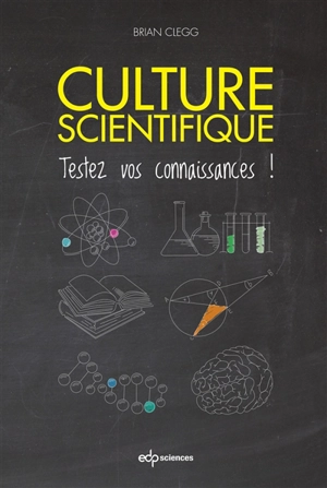 Culture scientifique : testez vos connaissances ! - Brian Clegg