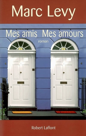 Mes amis, mes amours - Marc Levy