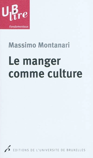 Le manger comme culture - Massimo Montanari