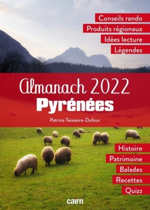 Pyrénées : almanach 2022 - Patrice Teisseire-Dufour