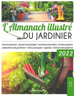 L'almanach illustré du jardinier : 2022 - Jean-Paul Imbault