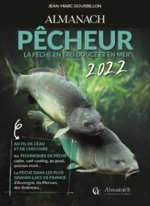 Almanach du pêcheur 2022 : la pêche en eau douce et en mer - Jean-Marc Gourbillon