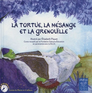 La tortue, la mésange et la grenouille - Elisabeth Piquet