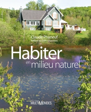 Habiter en milieu naturel - Phaneuf, Claude